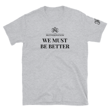 Load image into Gallery viewer, TMN We Must Be Better T-Shirt