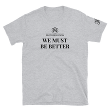 Load image into Gallery viewer, TMN We Must Be Better T-Shirt
