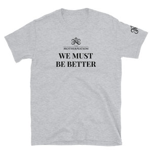 TMN We Must Be Better T-Shirt