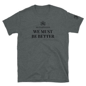 TMN We Must Be Better T-Shirt