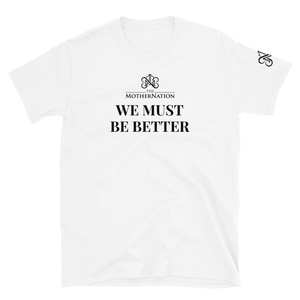 TMN We Must Be Better T-Shirt